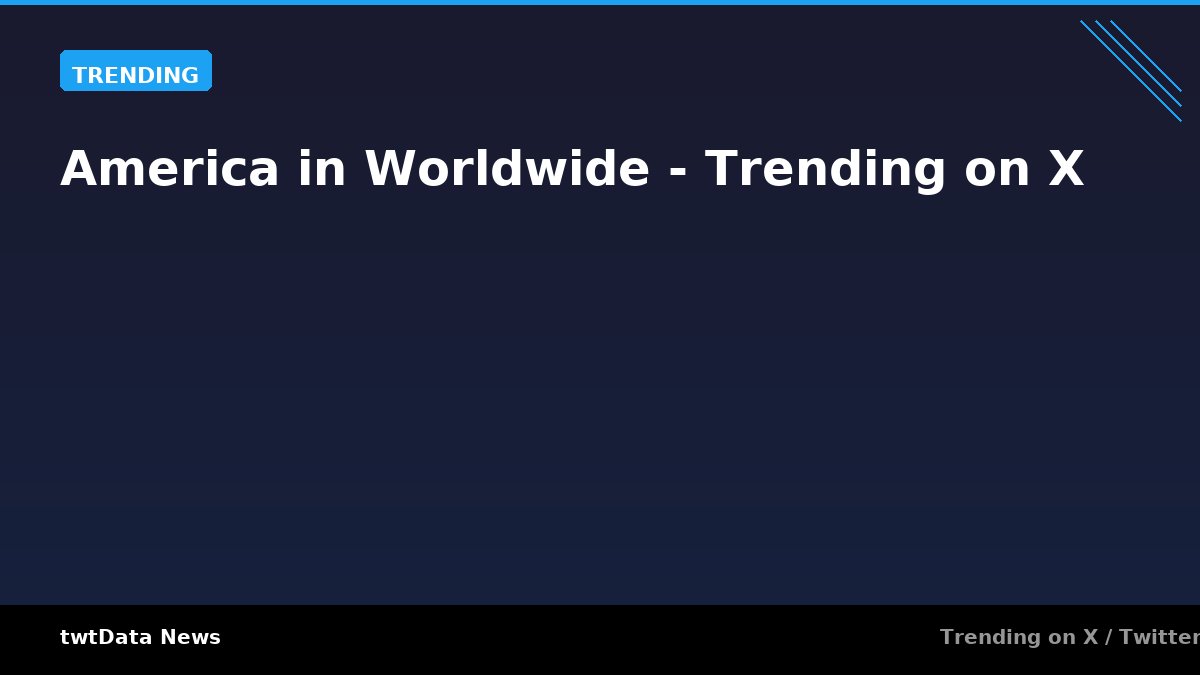 America in Worldwide - Trending on X