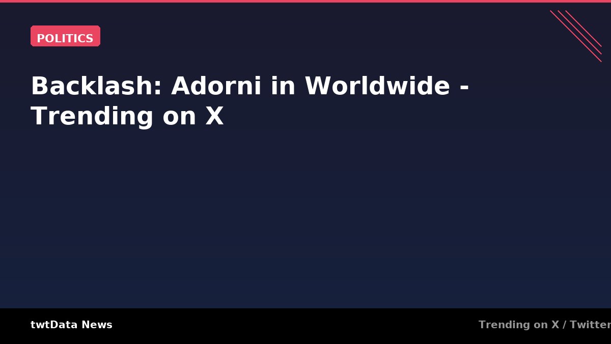 Backlash: Adorni in Worldwide - Trending on X
