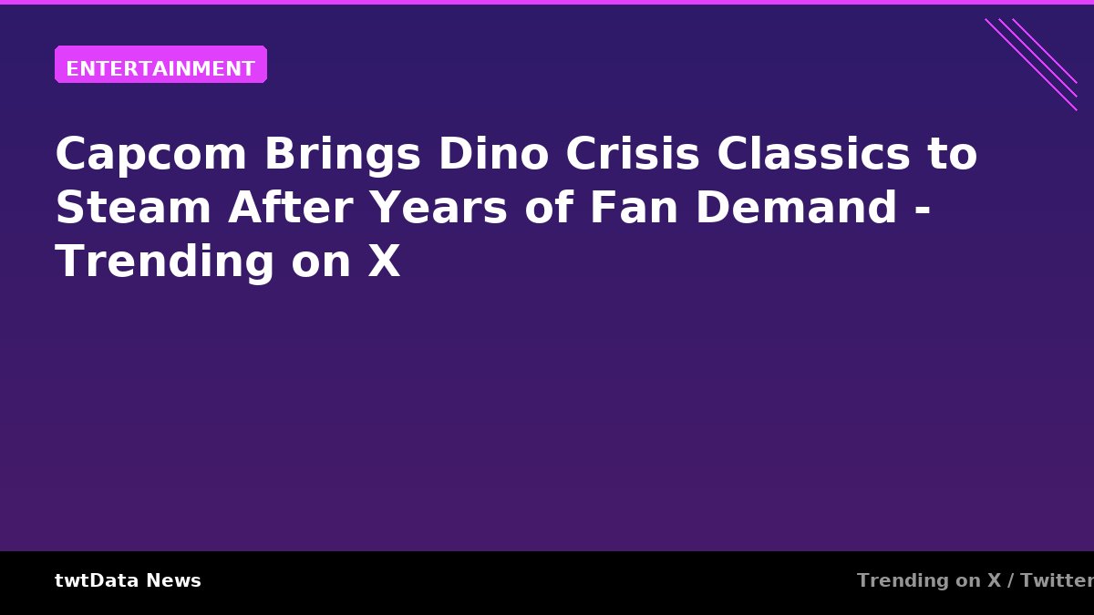 Capcom Brings Dino Crisis Classics to Steam After Years of Fan Demand - Trending on X