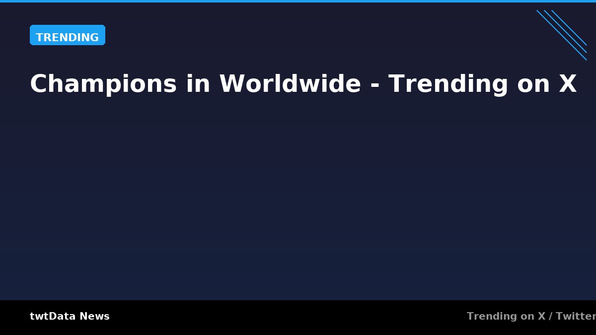 Champions in Worldwide - Trending on X