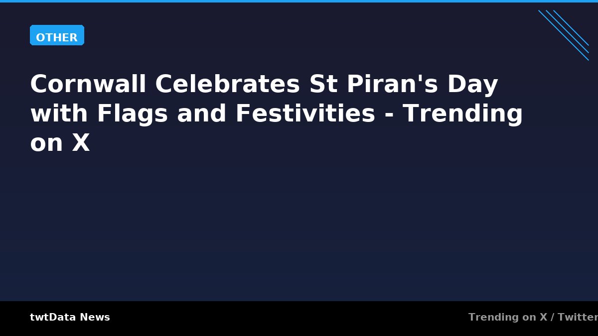 Cornwall Celebrates St Piran's Day with Flags and Festivities - Trending on X