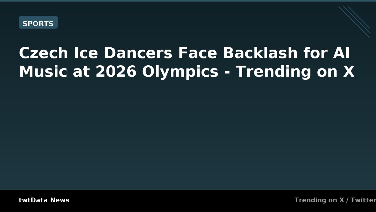 Czech Ice Dancers Face Backlash for AI Music at 2026 Olympics - Trending on X