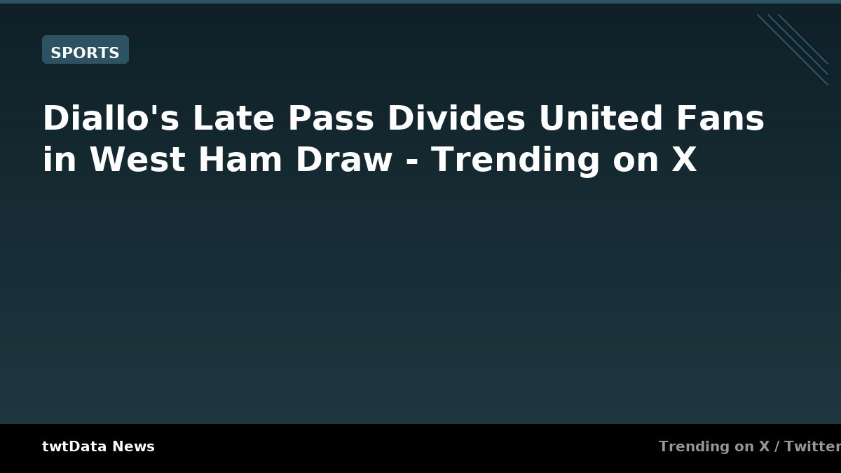 Diallo's Late Pass Divides United Fans in West Ham Draw - Trending on X