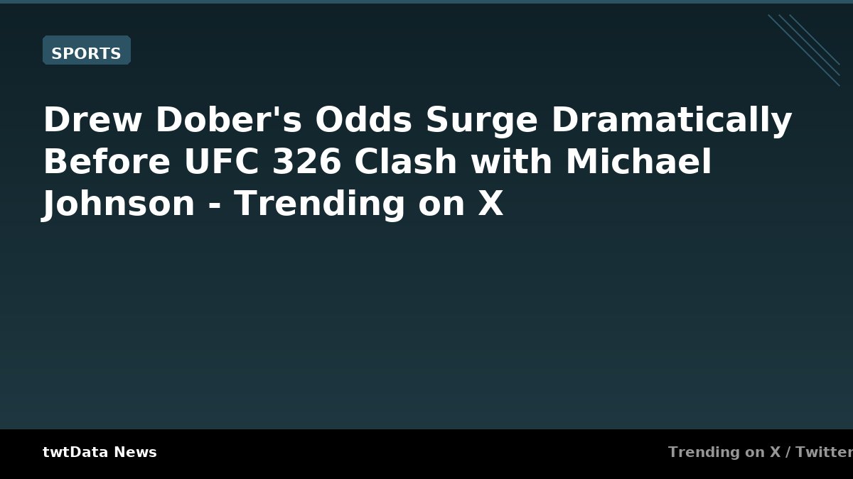 Drew Dober's Odds Surge Dramatically Before UFC 326 Clash with Michael Johnson - Trending on X
