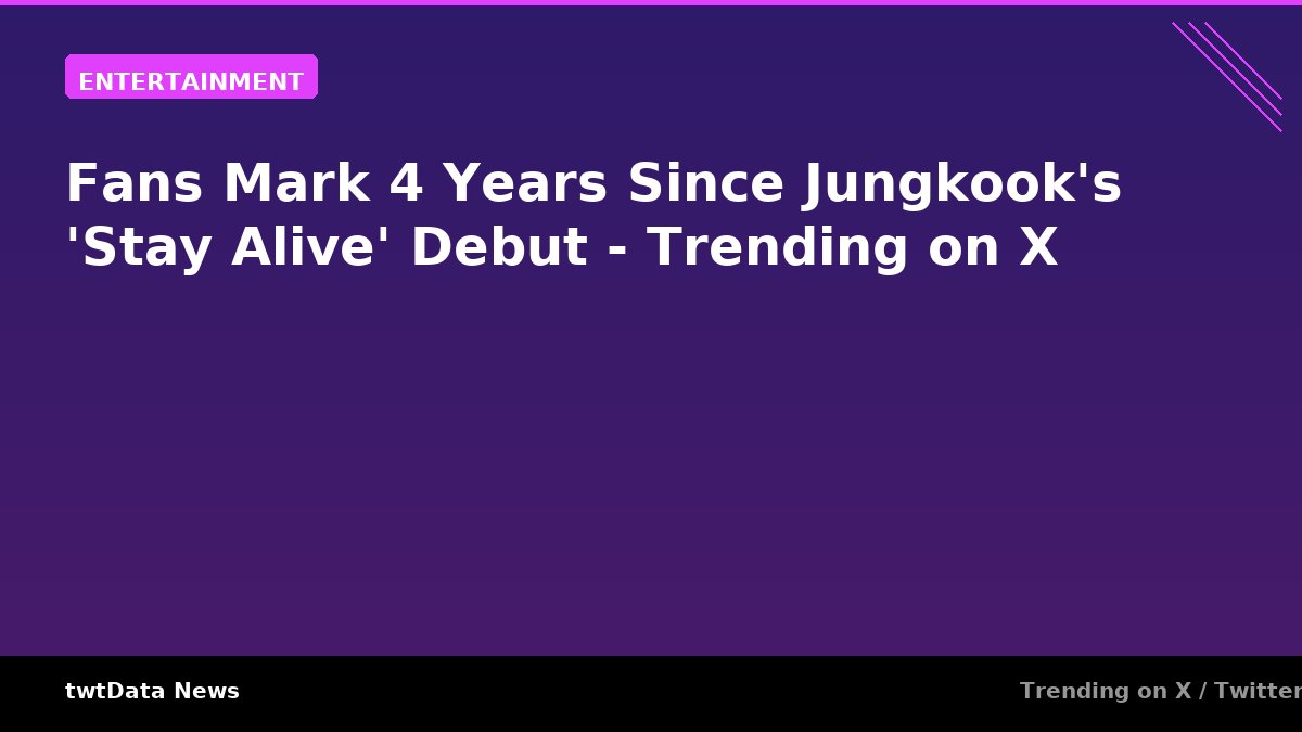 Fans Mark 4 Years Since Jungkook's 'Stay Alive' Debut - Trending on X