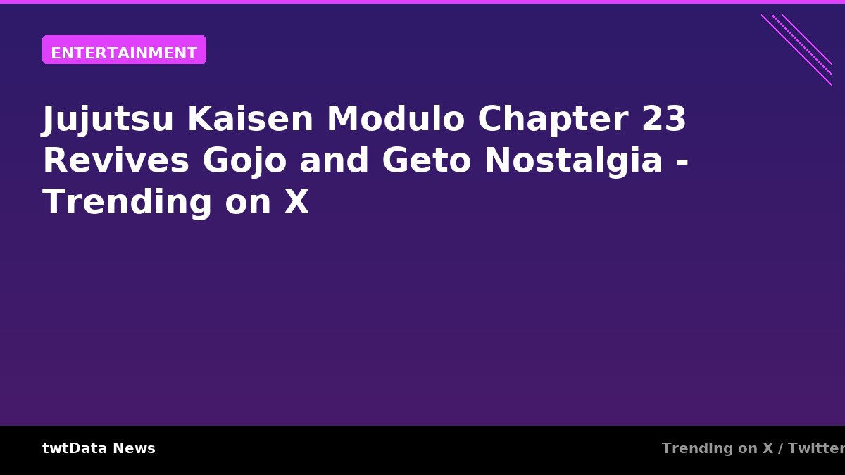 Jujutsu Kaisen Modulo Chapter 23 Revives Gojo and Geto Nostalgia - Trending on X
