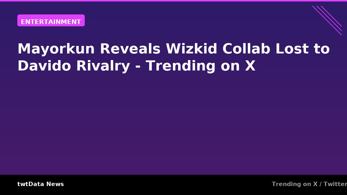 Mayorkun Reveals Wizkid Collab Lost to Davido Rivalry - Trending on X