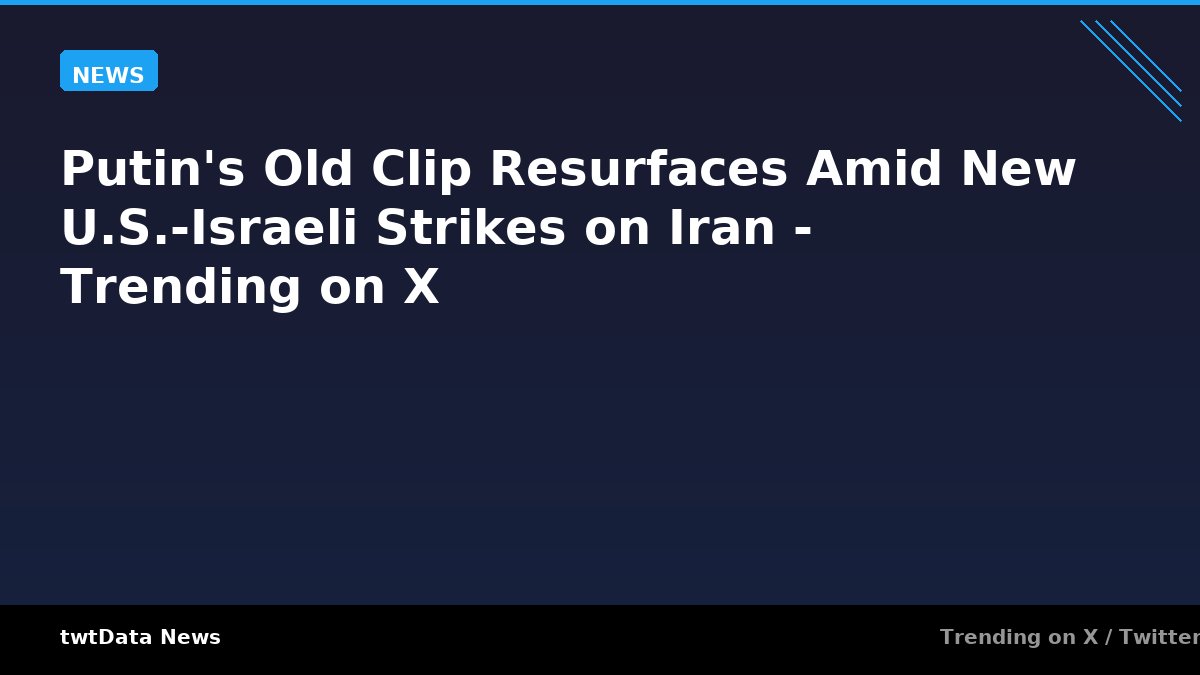 Putin's Old Clip Resurfaces Amid New U.S.-Israeli Strikes on Iran - Trending on X