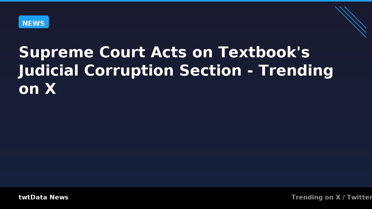 Supreme Court Acts on Textbook's Judicial Corruption Section - Trending on X