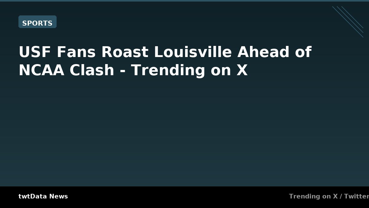 USF Fans Roast Louisville Ahead of NCAA Clash - Trending on X