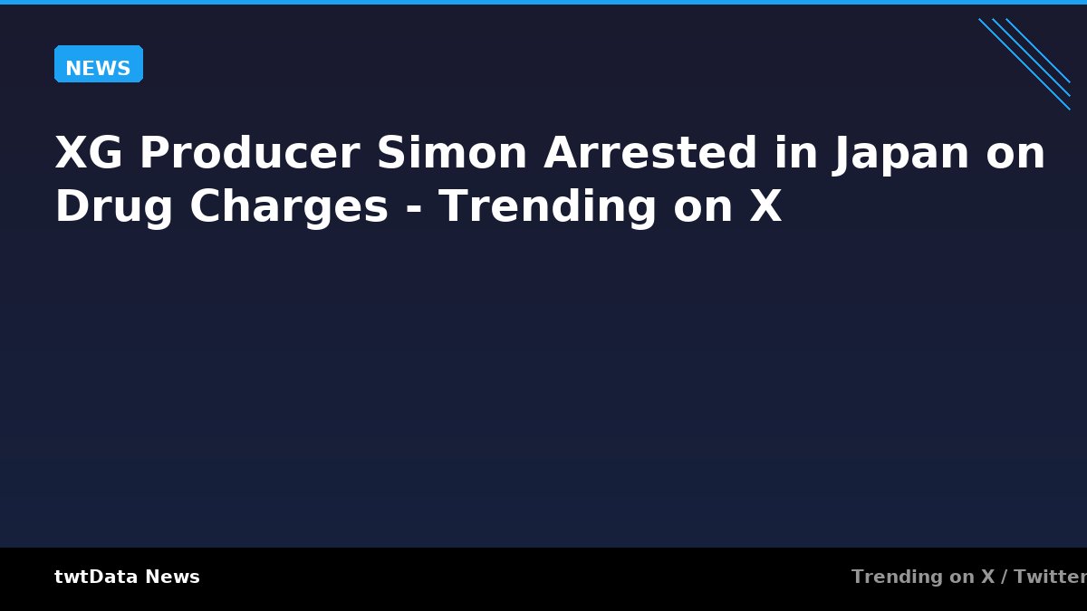 XG Producer Simon Arrested in Japan on Drug Charges - Trending on X