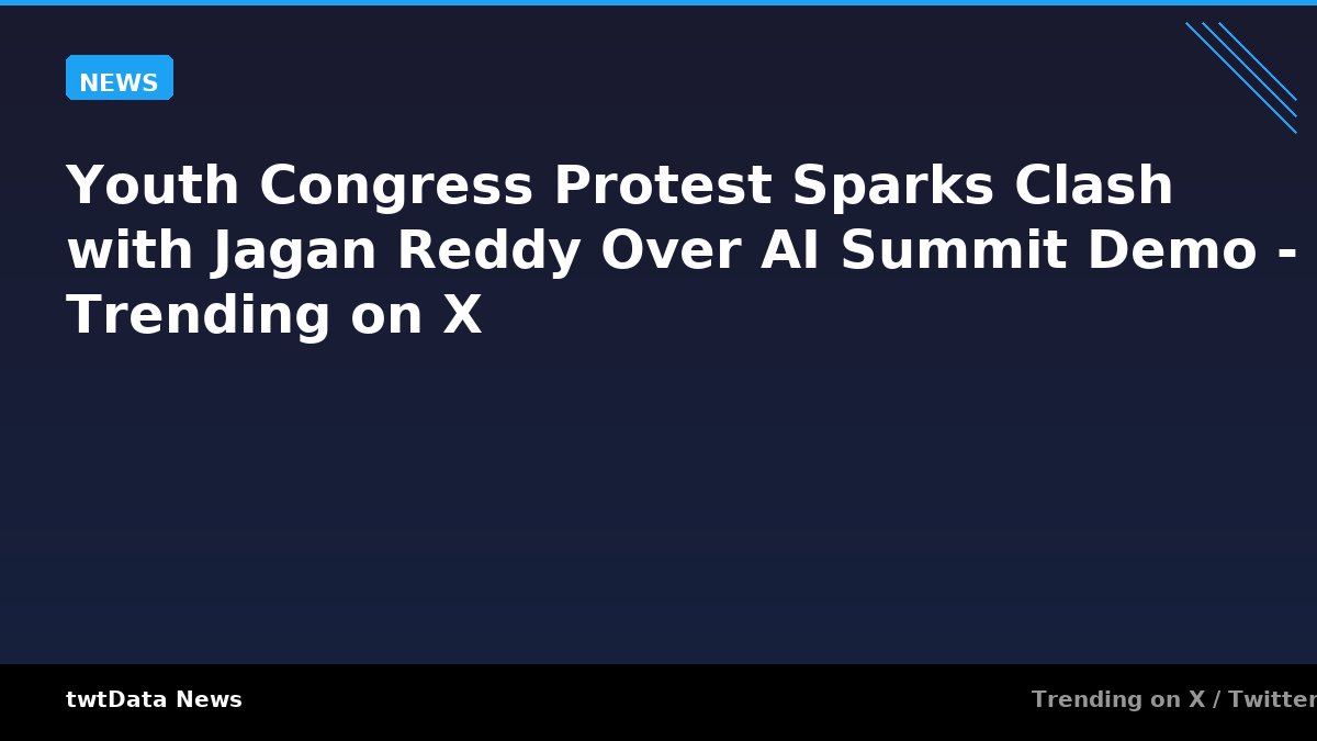 Youth Congress Protest Sparks Clash with Jagan Reddy Over AI Summit Demo - Trending on X
